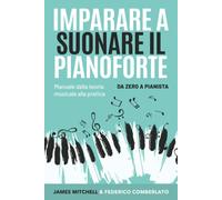 Imparare a Suonare il Pianoforte - Independently Published - 2021