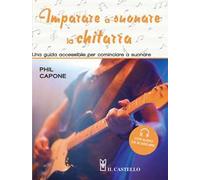 Imparare a suonare la chitarra. Una guida accessibile per cominciare a suonare. Ediz. a colori. Con File audio per il download