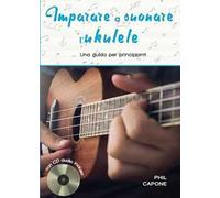 Capone Phil – Imparare a suonare l'ukulele – Ediz. a spirale con CD-Audio