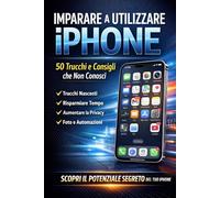 Imparare a Utilizzare iPhone: 50 Trucchi che non conosci per il tuo iPhone
