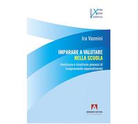 Imparare A Valutare Nella Scuola. Analizzare E Ricostruire Processi Di Insegname