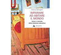 Imparare ad abitare il mondo: Senso e metodo della relazione educativa