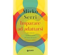 Imparare ad adattarsi. Apprendimento e feedback continui come motore del successo individuale e collettivo