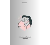 Imparare ad amare di nuovo