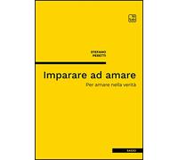 Imparare ad amare. Per amare nella verità. Nuova ediz.