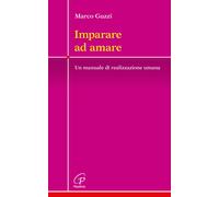 Imparare ad amare. Un manuale di realizzazione umana