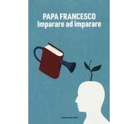 Imparare ad imparare. Riflessioni sui temi dell'educazione