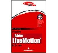 Imparare Adobe Livemotion in 24 ore. Con CD-ROM