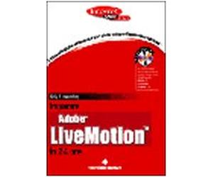 Imparare Adobe Livemotion in 24 ore. Con CD-ROM