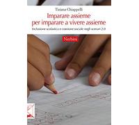 Imparare assieme per imparare a vivere assieme. Inclusione scolastica e coesione sociale negli scenari 2.0