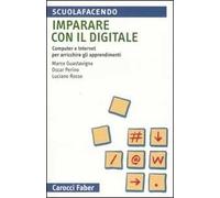 Imparare con il digitale. Computer e internet per arricchire gli apprendimenti