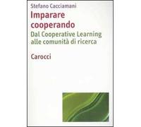 Imparare cooperando. Dal cooperative learning alle comunità di ricerca