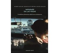 Imparare da Las Vegas. Il simbolismo dimenticato della forma architettonica