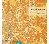 Imparare da Mosca. Un'esperienza didattica - [Pisa University Press]
