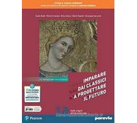 Imparare dai classici a progettare il futuro. Con Antologia della Divina commedia. Per le Scuole superiori. Con e-book. Con espansione online (Vol. 1)