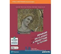 Imparare dai classici a progettare il futuro. Con Competenti in comunicazione. Per le Scuole superiori. Con e-book. Con espansione online (Vol. 1)