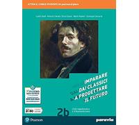 Imparare dai classici a progettare il futuro. Con Competenti in comunicazione. Per le Scuole superiori. Con e-book. Con espansione online (Vol. 2B)