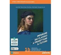 Imparare dai classici a progettare il futuro. Per le Scuole superiori. Con e-book. Con espansione online (Vol. 1)