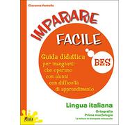 Imparare facile. Lingua italiana. Ortografia. Prima morfologia. Guida didattica per insegnanti che operano con alunni con difficoltà di apprendimento