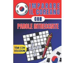 imparare il coreano con parole intrecciate: imparare il vocabolario di base della lingua coreana divertendoti con i giochi di parole, libro per adulti e bambini