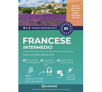 Imparare il francese B1 intermedio. Corso completo dall'A2 al B1 con audio: Imparare il francese B1 con testi, audio, video ed esercizi. ideale per lo ... o con l'insegnante. Preparazione al DELF.: 3