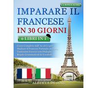 IMPARARE IL FRANCESE IN 30 GIORNI 6 LIBRI IN 1 Corso Completo Base Intermedio &