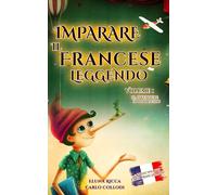 Imparare il Francese leggendo: Volume 1 di 4 : Le avventure di Pinocchio