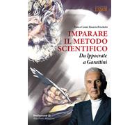 Imparare il metodo scientifico. Da Ippocrate a Garattini - Cosmi Franco, B...