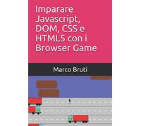 Imparare Javascript, DOM, CSS e HTML5 con i Browser Game