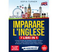 Imparare l Inglese 7 Libri in 1 Il Corso Completo per Diventare Fluente in 30