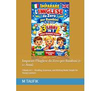 Imparare l’Inglese da Zero per Bambini (6-10 Anni): 3 Books in 1 - Reading, Grammar, and Writing Made Simple for Young Learners