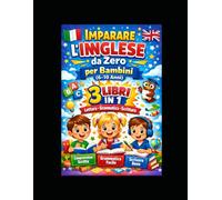 Imparare l’Inglese da Zero per Bambini (6-10 Anni): 3 Books in 1 - Reading, Grammar, and Writing Made Simple for Young Learners