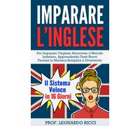 Imparare L’INGLESE: Il Sistema Veloce in 16 Giorni Per Imparare l’Inglese Attraverso il Metodo Induttivo, Apprendendo Tanti Nuovi Termini in Maniera Semplice e Divertente!