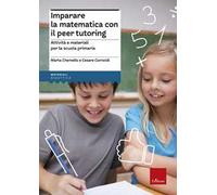 Imparare la matematica con il peer tutoring. Attività e materiali per la scuola primaria