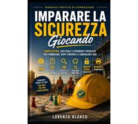 Imparare la Sicurezza Giocando: Gamification, casi reali e strumenti operativi per formatori, RSPP, ASPP, preposti, CSE e consulenti HSE Oltre 100 ... • escape room formative • materiale stamp