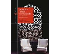 Imparare l'arabo conversando. Corso elementare. Con aggiornamento online