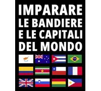 Imparare le Bandiere e le Capitali del Mondo: Guida alle Bandiere