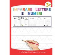 Imparare Lettere e Numeri: Ricalcari lettere e numeri . Libro di attività per bambini età 3+ .Primi Passi Lettere e Numeri . Impara a scrivere l'alfabeto.