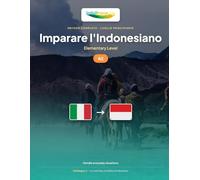Imparare l'Indonesiano - Livello A2 Elementare: Metodo completo: 60 lezioni illustrate per vivere le situazioni quotidiane indonesiane