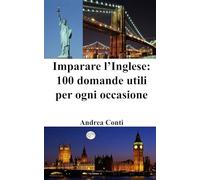 Imparare l'Inglese: 100 Domande utili per ogni occasione