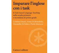 Imparare l'inglese con i task. Il Task-based Language Teaching nella scuola primaria e secondaria di primo grado
