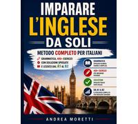 Imparare l'inglese da soli: Metodo Completo per italiani - Grammatica, 400...