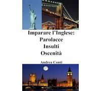Imparare l'Inglese: Parolacce - Insulti - Oscenità