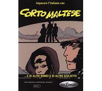 Imparare l'Italiano con CORTO MALTESE: ...e di altri Romei e di altre Giuliette. B2-C1
