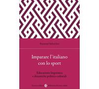 Imparare l'italiano con lo sport. Educazione linguistica e dinamiche polit...
