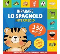 Imparare lo spagnolo - 150 parole con pronunce - Intermedio: Libro illustrato per bambini bilingue: 2