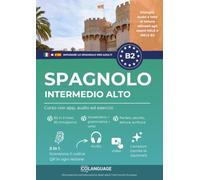 Imparare lo spagnolo B2 intermedio alto. Corso con app, audio ed esercizi: Imparare lo spagnolo B2 con testi, audio, video ed esercizi. ideale per lo ... Preparazione al DELE e SIELE.: 4