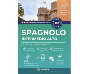 Imparare lo spagnolo B2 intermedio alto. Corso con app, audio ed esercizi: Imparare lo spagnolo B2 con testi, audio, video ed esercizi. ideale per lo ... Preparazione al DELE e SIELE.: 4