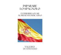 Imparare lo spagnolo. I verbi irregolari al presente indicativo