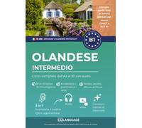 Imparare l'olandese B1 intermedio. Corso completo dall'A2 al B1 con audio: Imparare l'olandese B1 con testi, grammatica, audio, video ed esercizi. ... Preparazione a NT2 and CNaVT .: 3